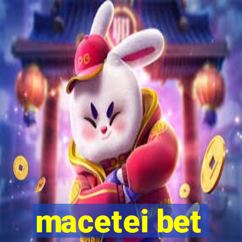 macetei bet